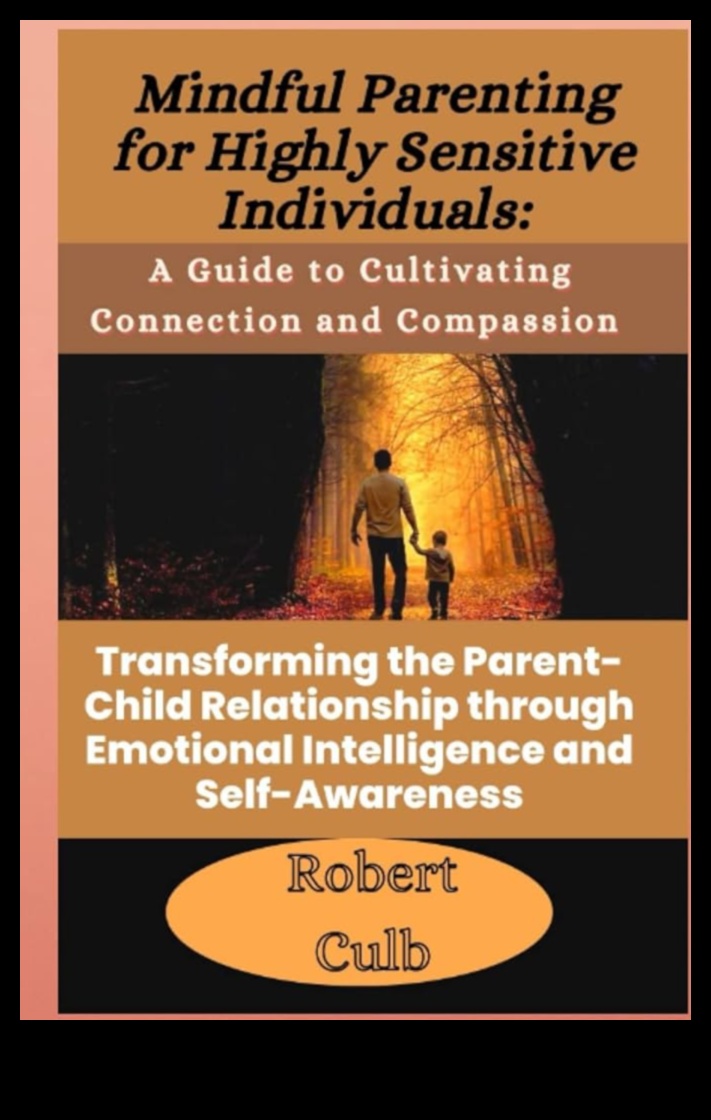 The Mindful Parent: Strategies for Conscious Family Living