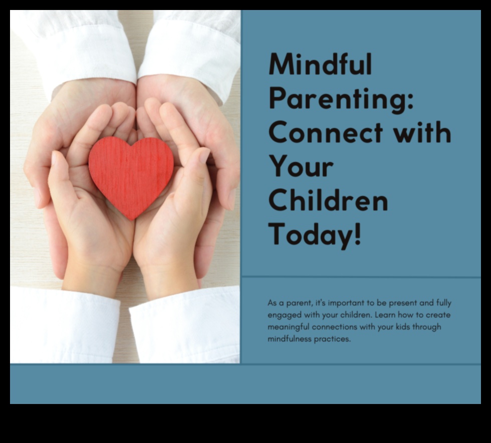 The Mindful Parent: Strategies for Conscious Family Living