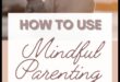 Harmony at Home: Mindful Parenting Practices for a Peaceful Family