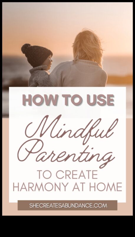 Harmony at Home: Mindful Parenting Practices for a Peaceful Family
