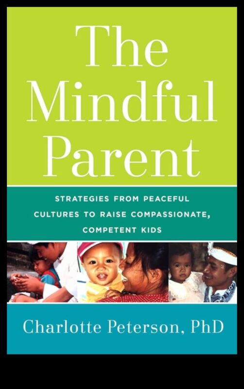 The Mindful Parent: Strategies for Conscious Family Living