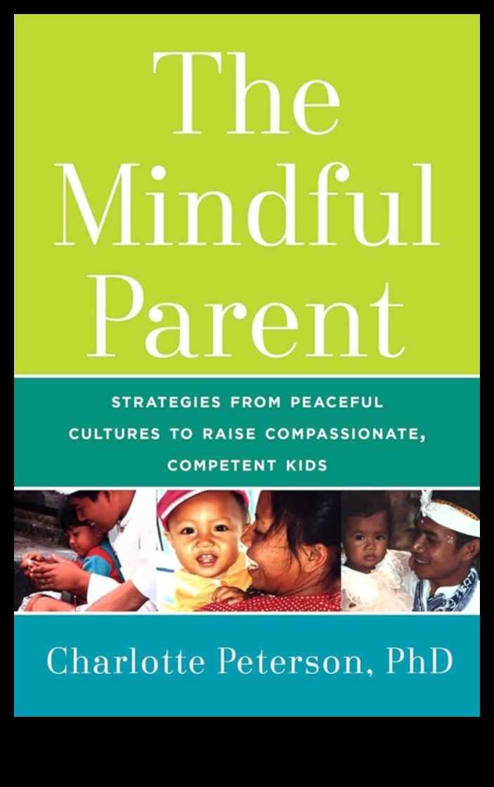 The Mindful Parent: Strategies for Conscious Family Living